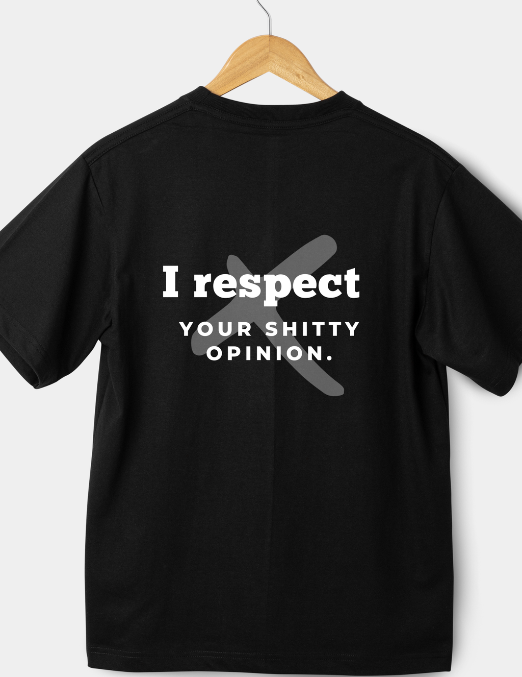 I Respect Your Shitty Opinion Men's T-Shirt