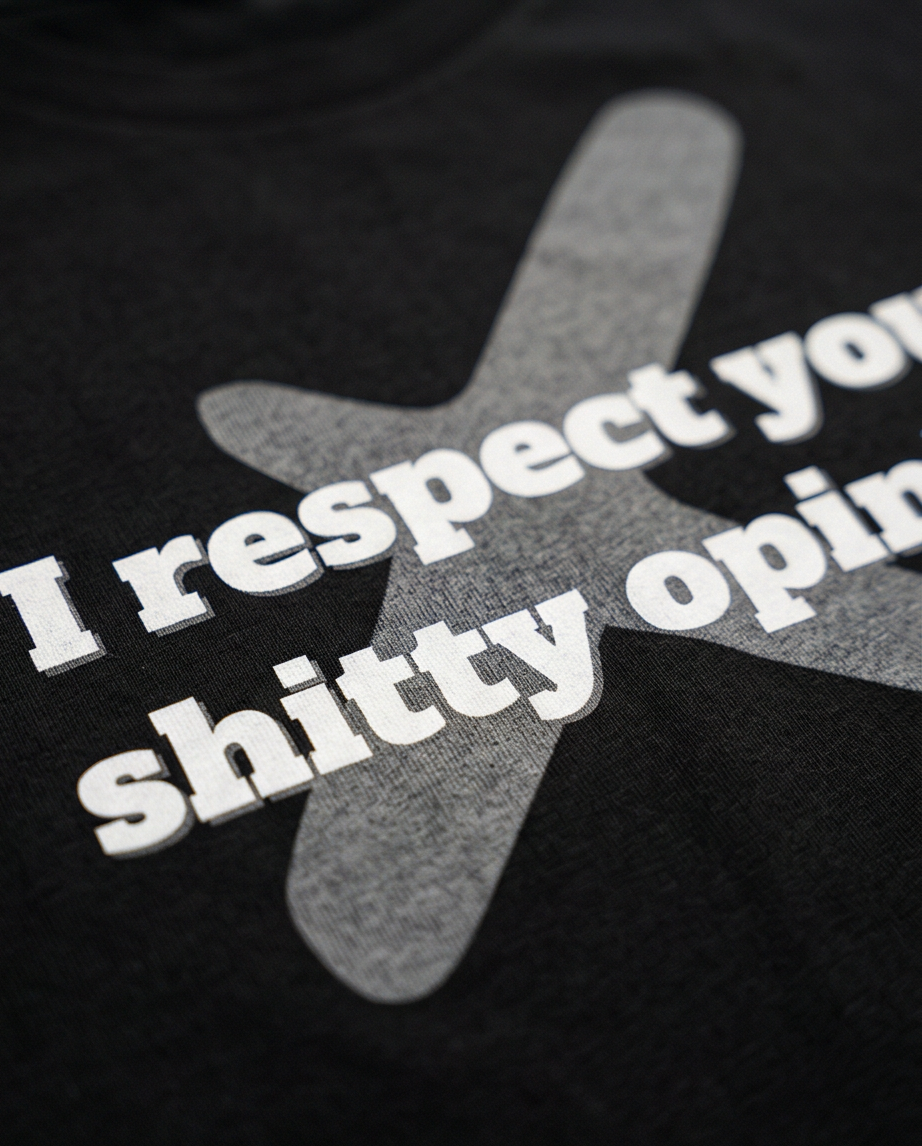 I Respect Your Shitty Opinion Women's T-Shirt