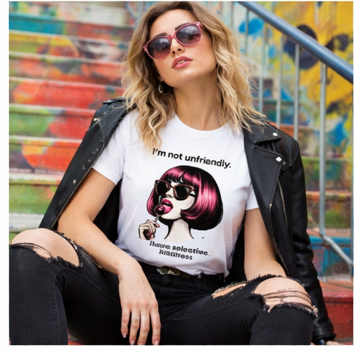 I'm Not unfriendly, I have selective kindness Women's T-Shirt