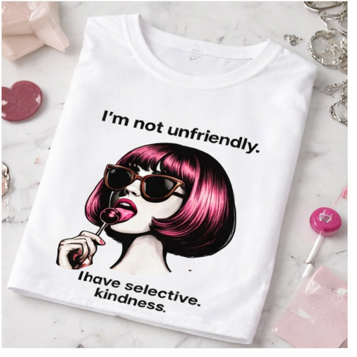 I'm Not unfriendly, I have selective kindness Women's T-Shirt